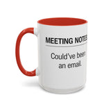 Meeting Notes: Could've Been an Email mug | Accent Coffee Mug 11oz 15oz