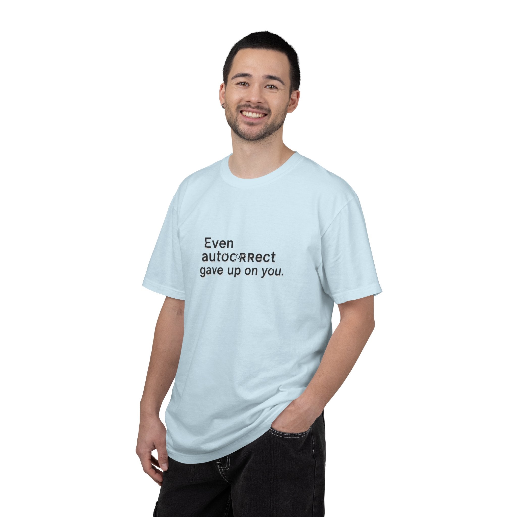 Even autocorrect gave up on you T-shirt | Funny Text Tee