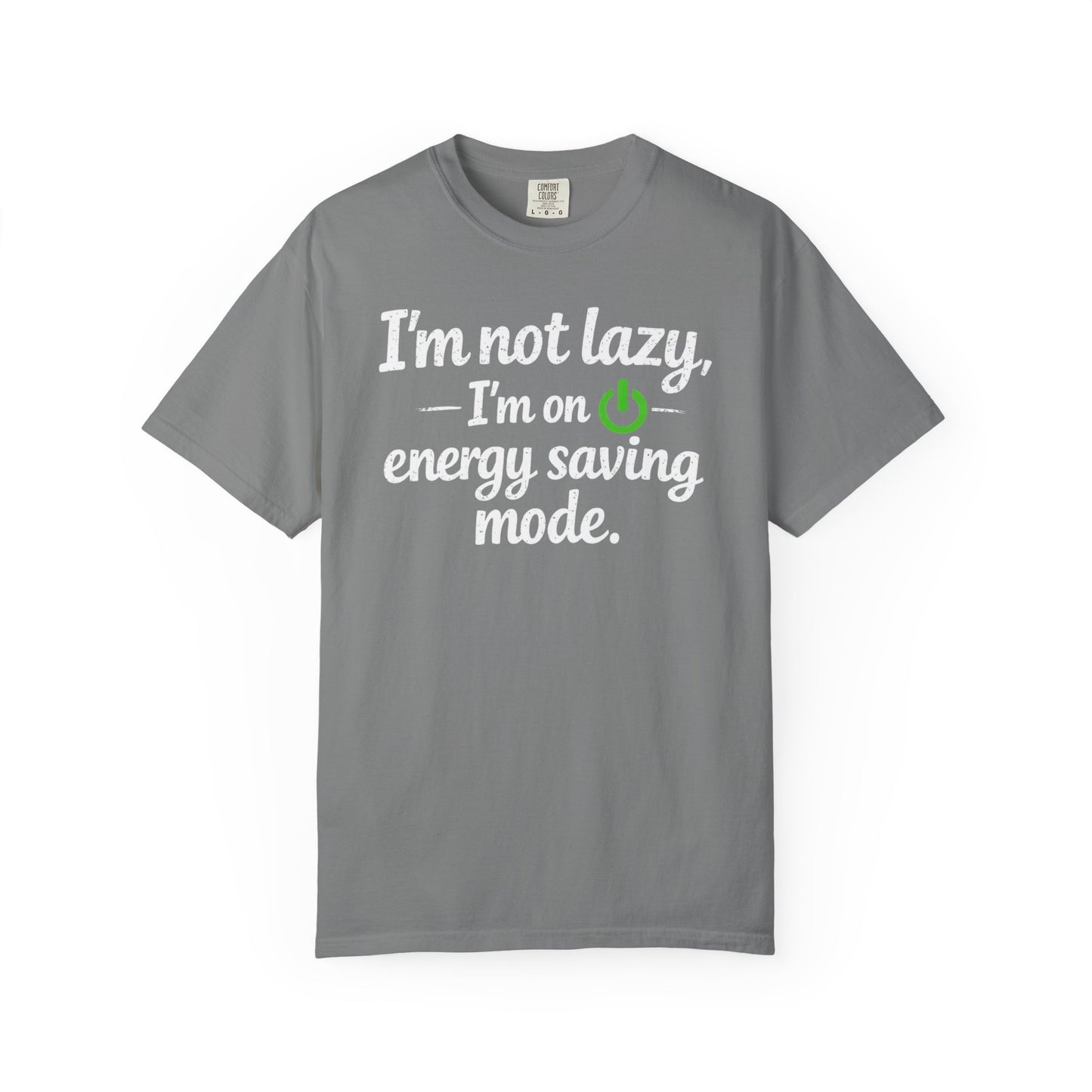 I'm Not Lazy I'm On Energy Saving Mode T-Shirt | Funny Sarcastic Quote