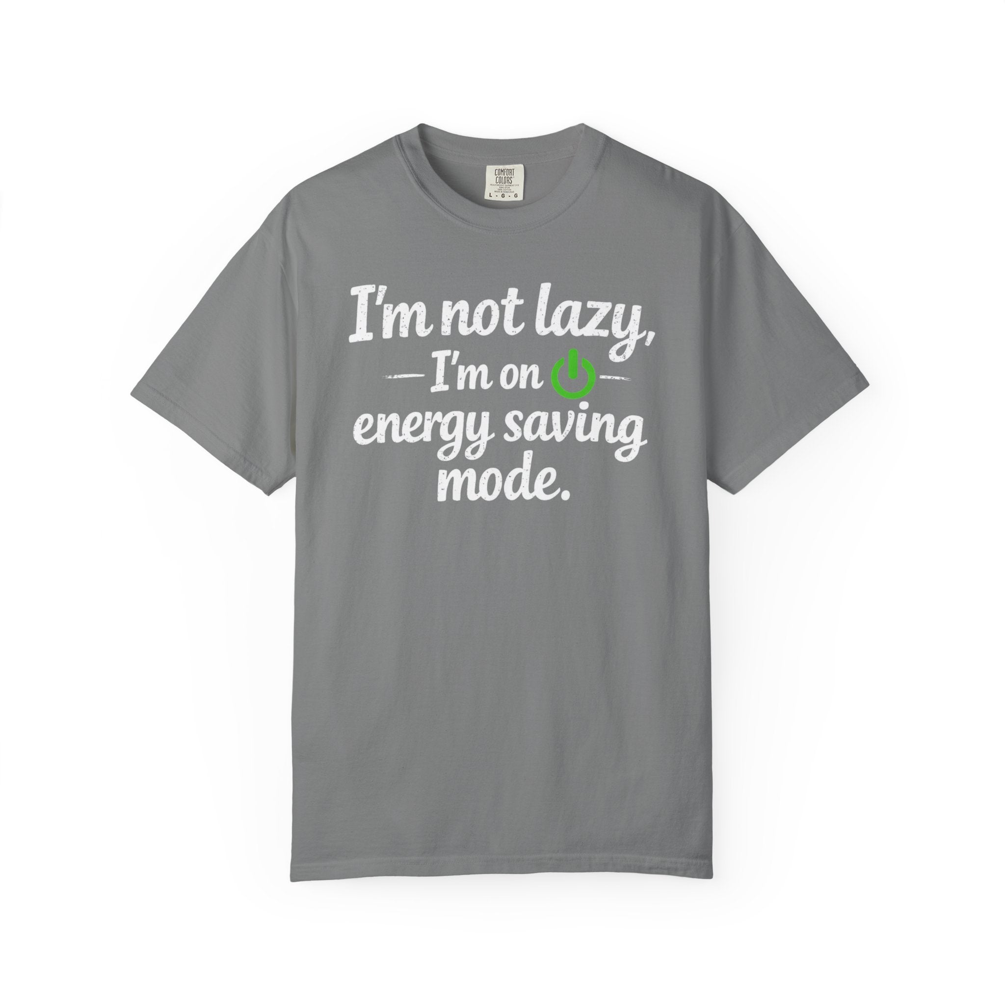 I'm Not Lazy I'm On Energy Saving Mode T-Shirt | Funny Sarcastic Quote