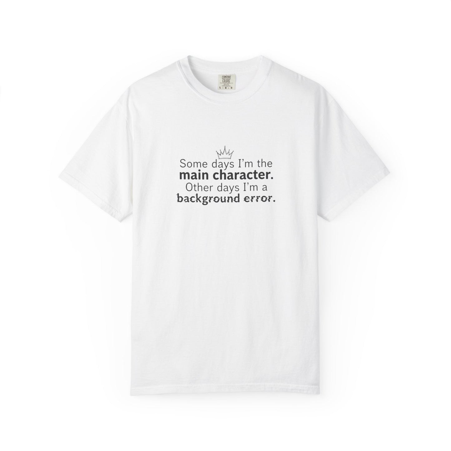 Main Character Quote T-Shirt | "Some days I'm the main character"
