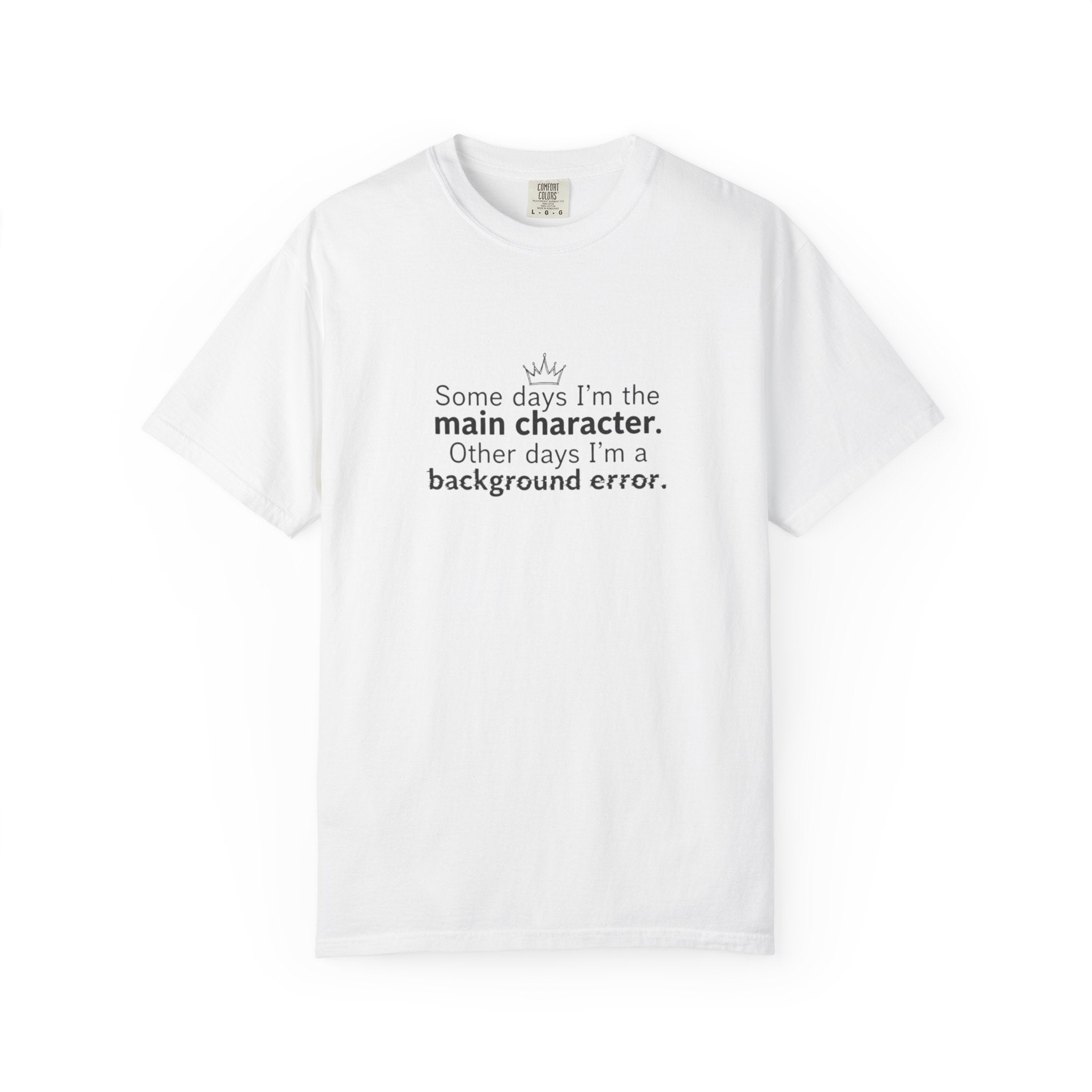 Main Character Quote T-Shirt | "Some days I'm the main character"