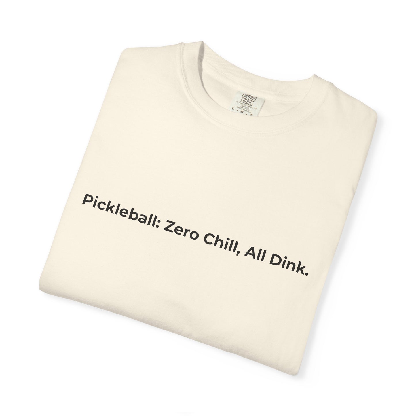 Pickleball: Zero Chill, All Dink T-Shirt | Pickleball Tee, Sport Court Shirt