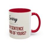 I'm Sorry Coffee Mug | Funny Sarcastic Witty Quote Mug