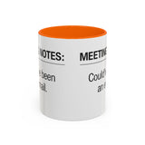 Meeting Notes: Could've Been an Email mug | Accent Coffee Mug 11oz 15oz