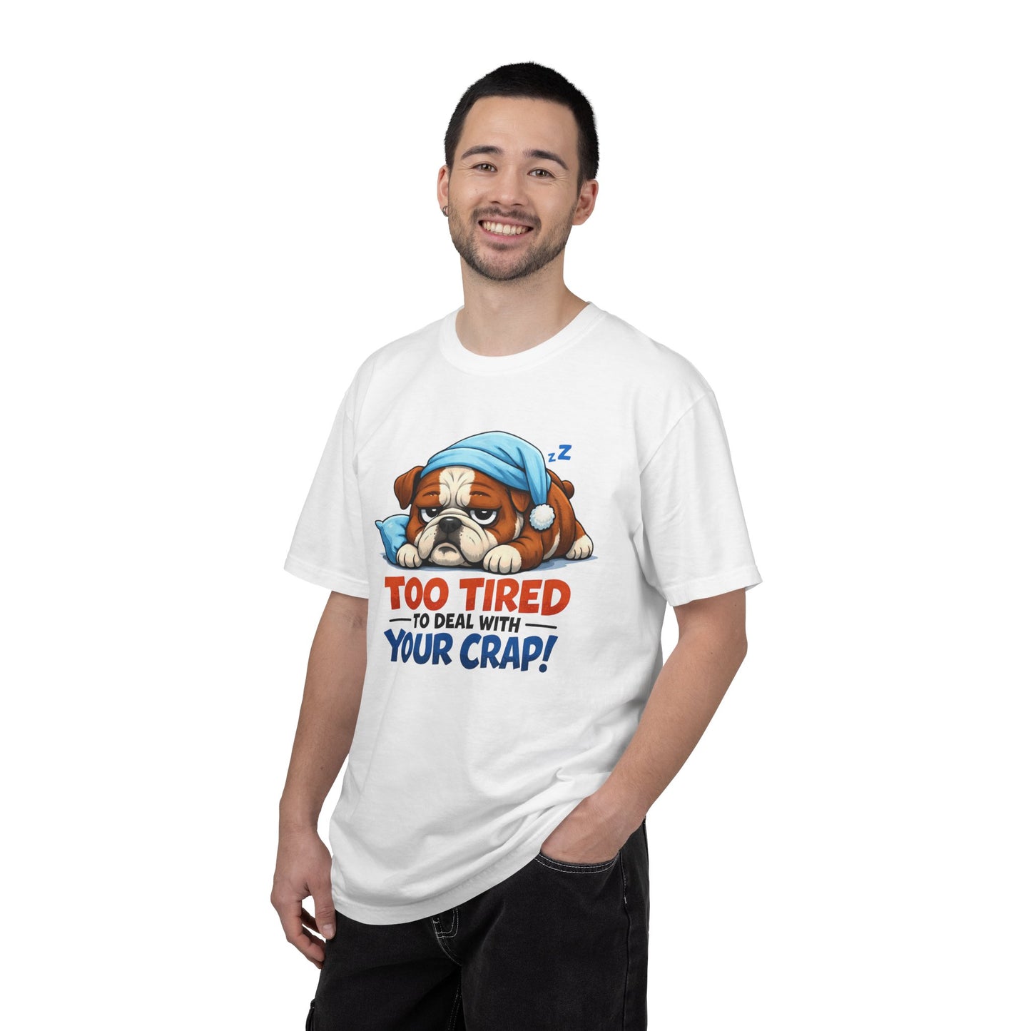 Sleeping Bulldog Illustration Too Tired To Deal With Your Crap T-Shirt