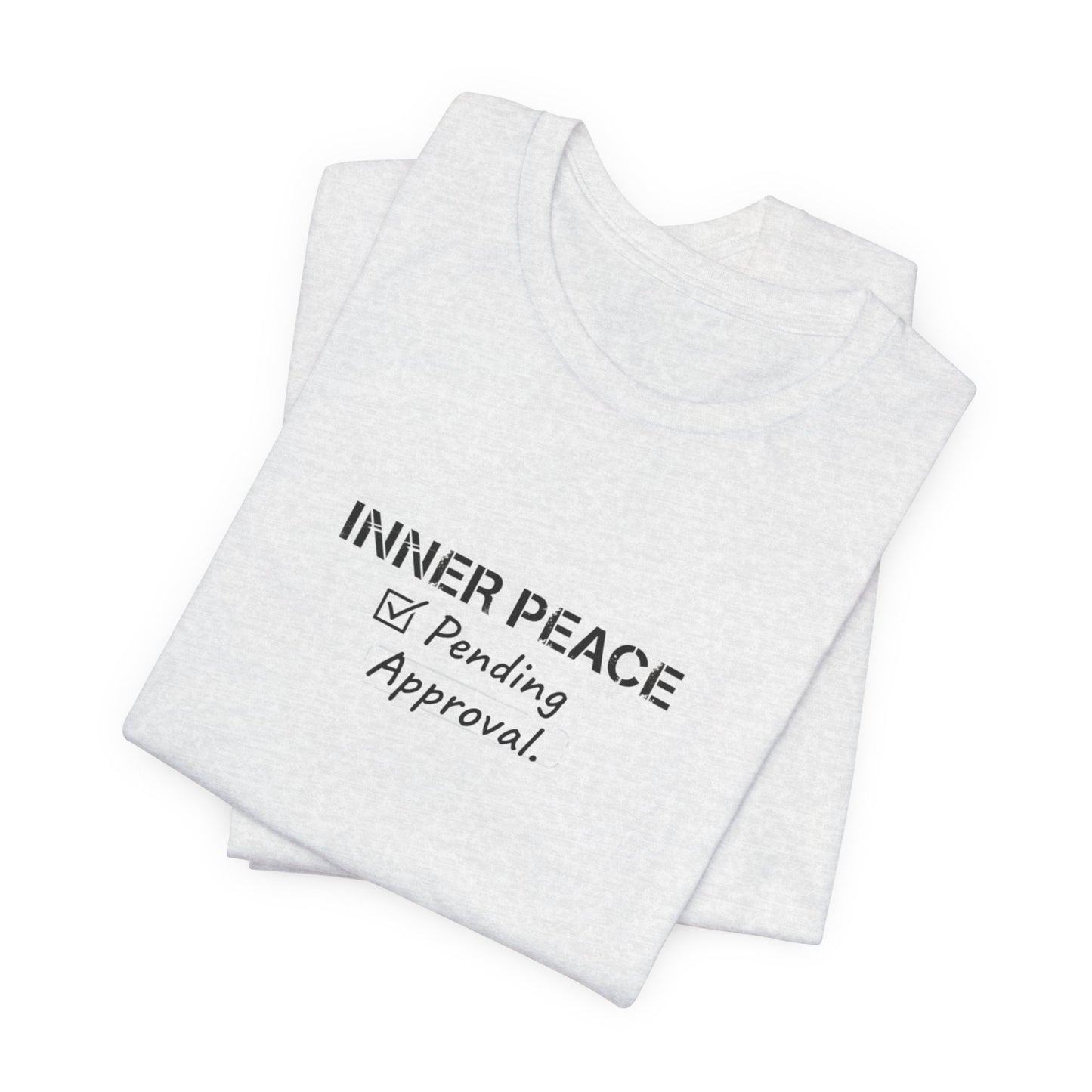 Inner Peace Pending Approval T-Shirt | Minimal Text Tee, White Crewneck