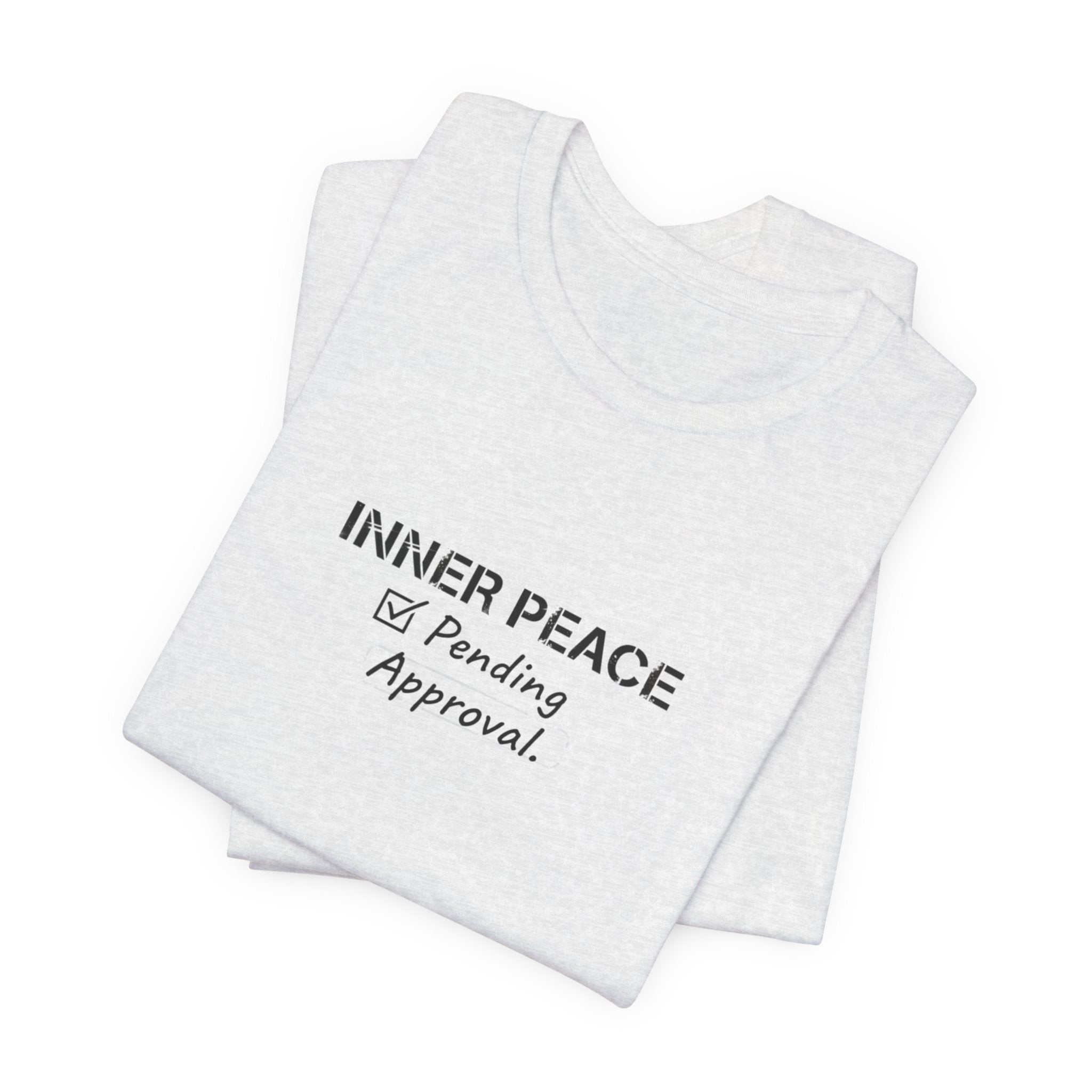 Inner Peace Pending Approval T-Shirt | Minimal Text Tee, White Crewneck