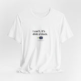I can't. It's dink o'clock Tee | Fishing Humor T-shirt
