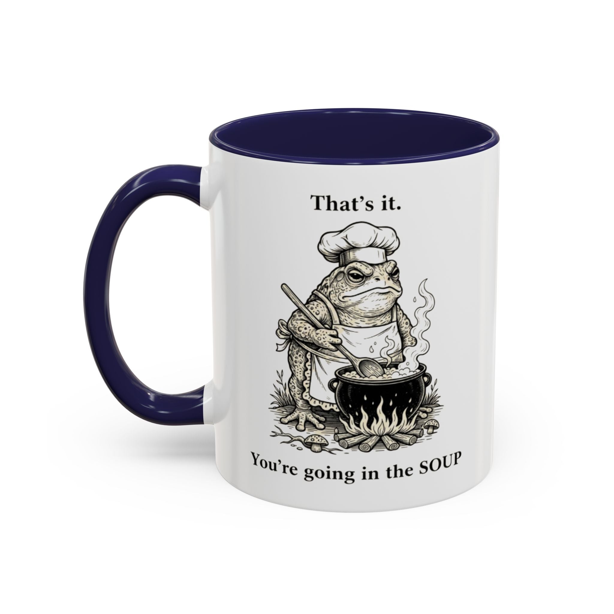 That's it. You're going in the Soup mug | Accent Coffee Mug
