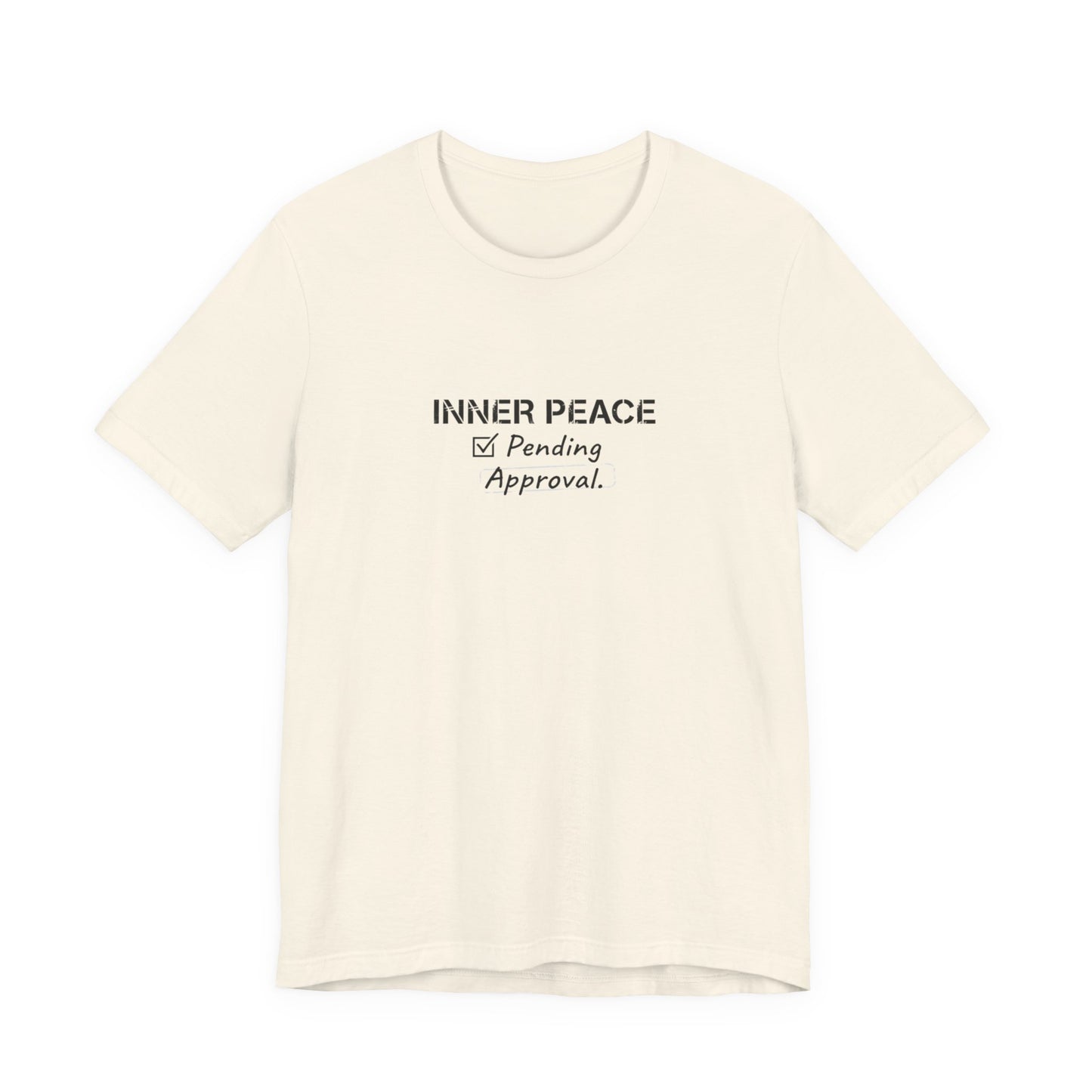 Inner Peace Pending Approval T-Shirt | Minimal Text Tee, White Crewneck