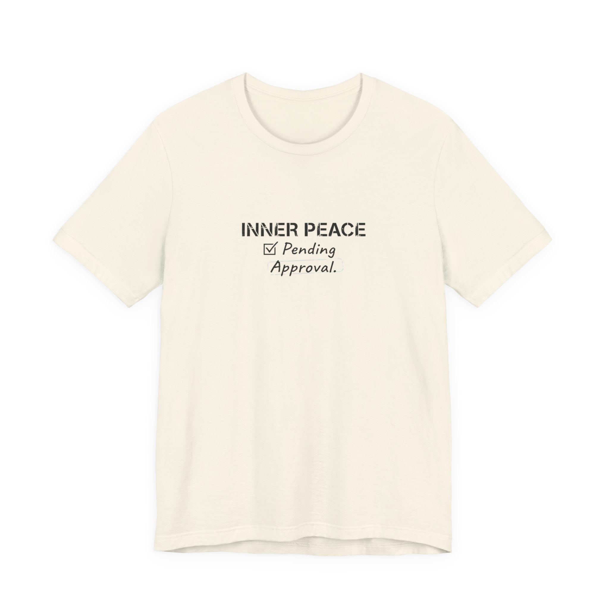 Inner Peace Pending Approval T-Shirt | Minimal Text Tee, White Crewneck