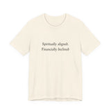 Spiritually aligned financially declined T-Shirt | Funny Spiritual Quote Tee