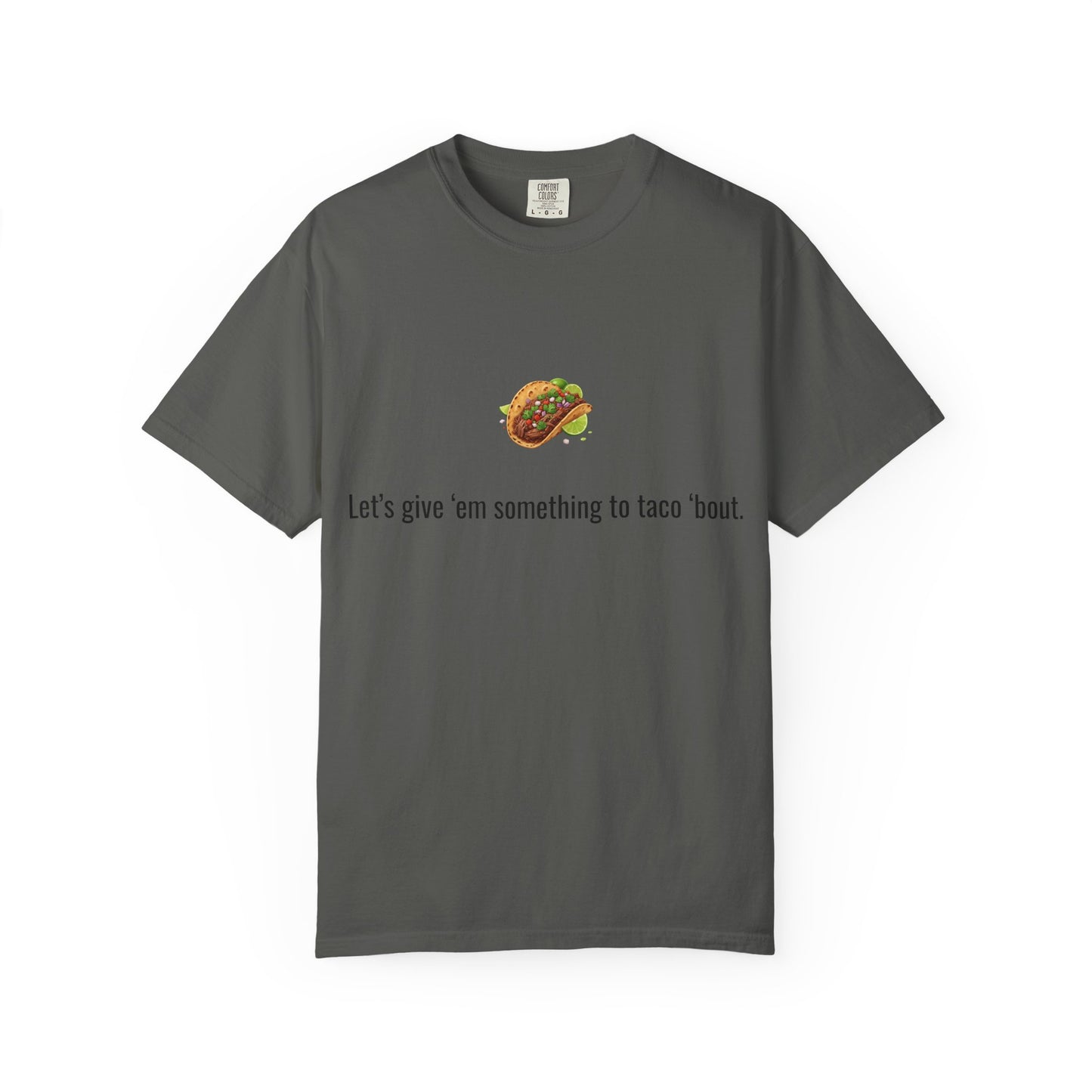 Taco Illustration Let's give 'em something to taco 'bout T-Shirt
