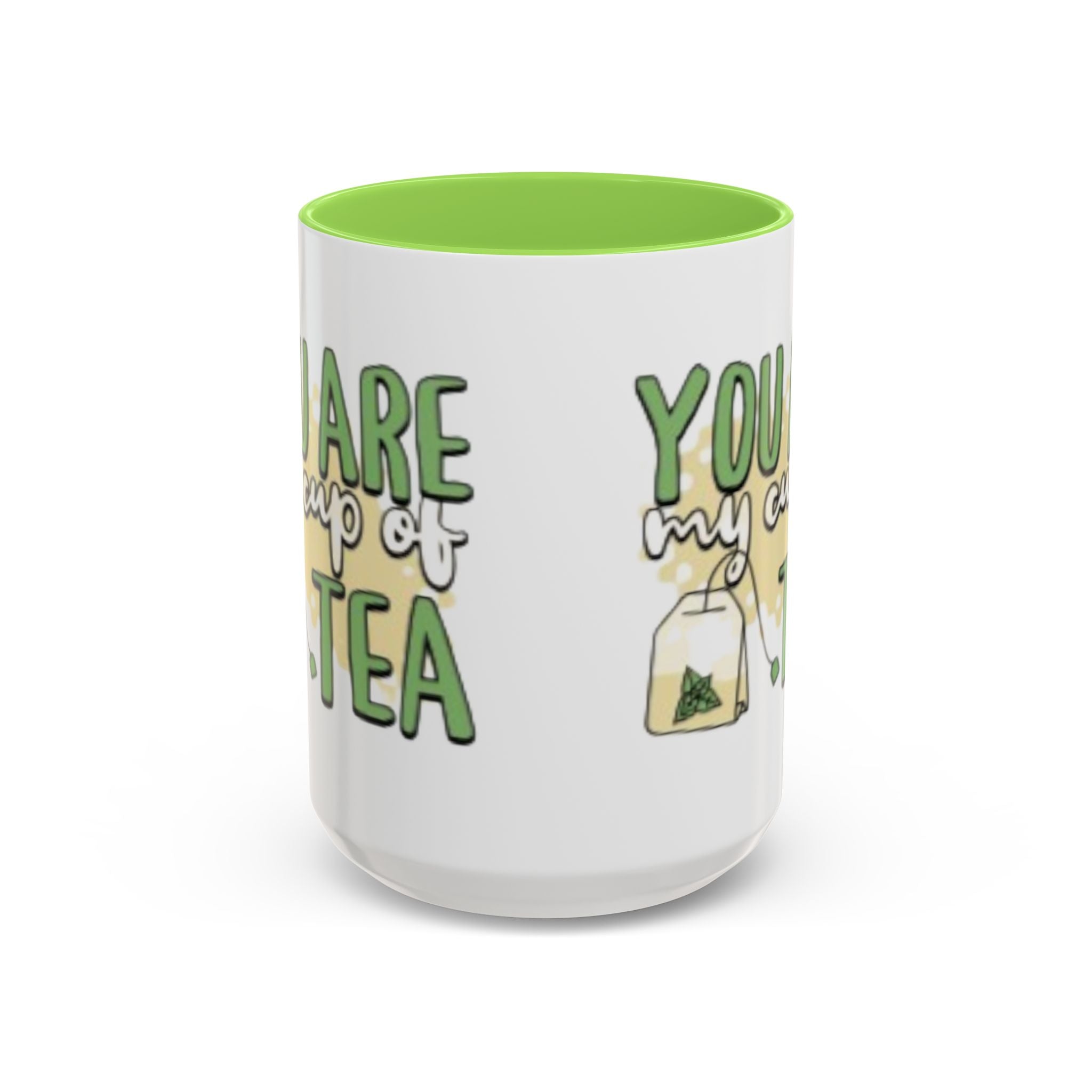 You Are My Cup Of Tea mug | Ceramic Tea Quote Mug, 11oz 15oz