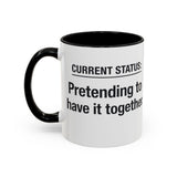 Current Status: Pretending to Have It Together mug | Accent Coffee Mug