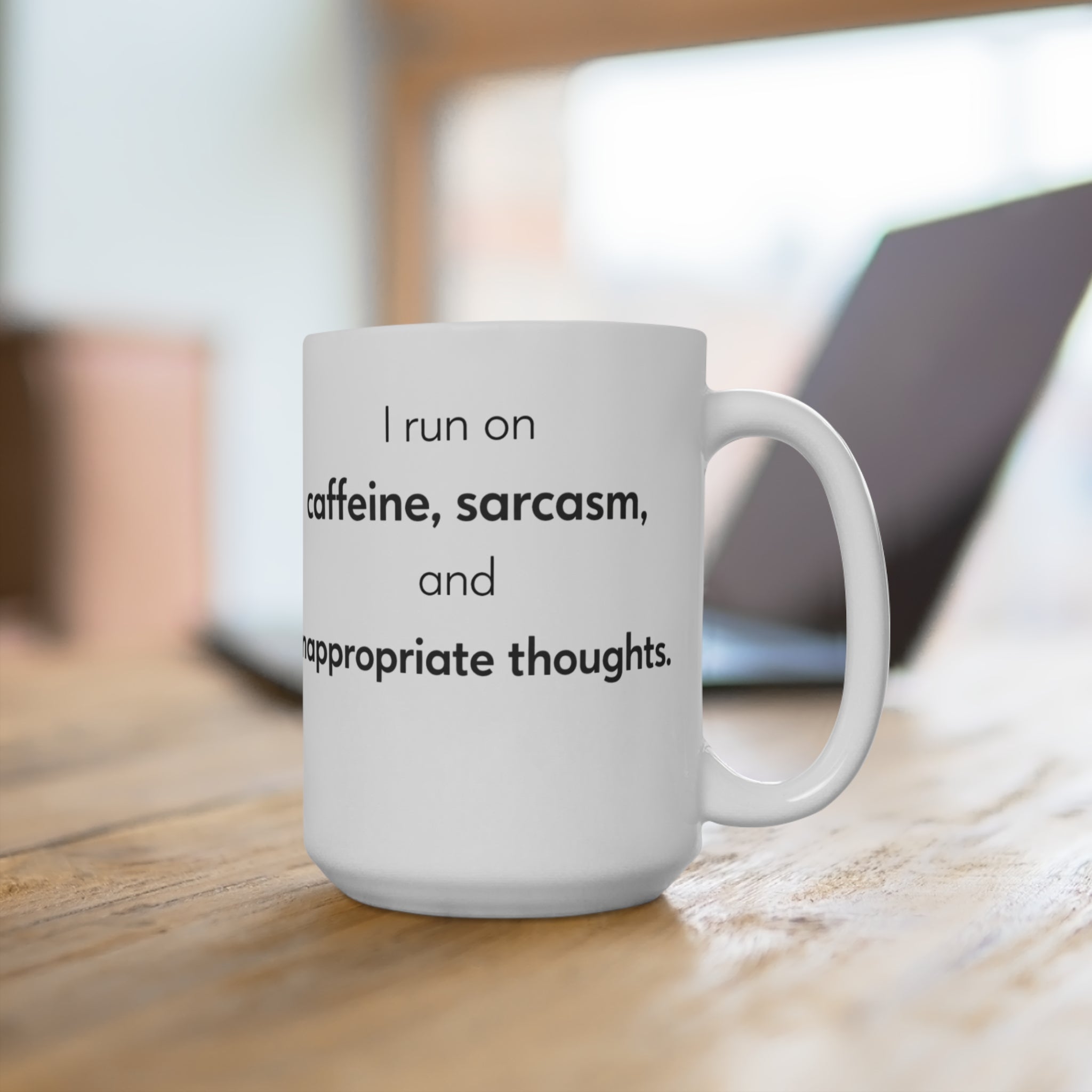 I Run On Caffeine Sarcasm and Inappropriate Thoughts Mug | 15oz Ceramic Coffee Cup