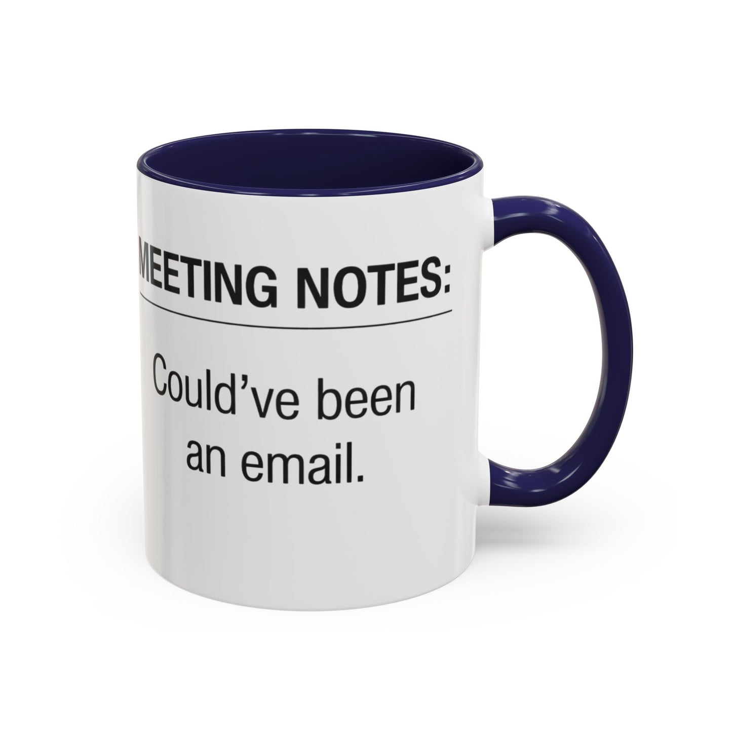 Meeting Notes: Could've Been an Email mug | Accent Coffee Mug 11oz 15oz