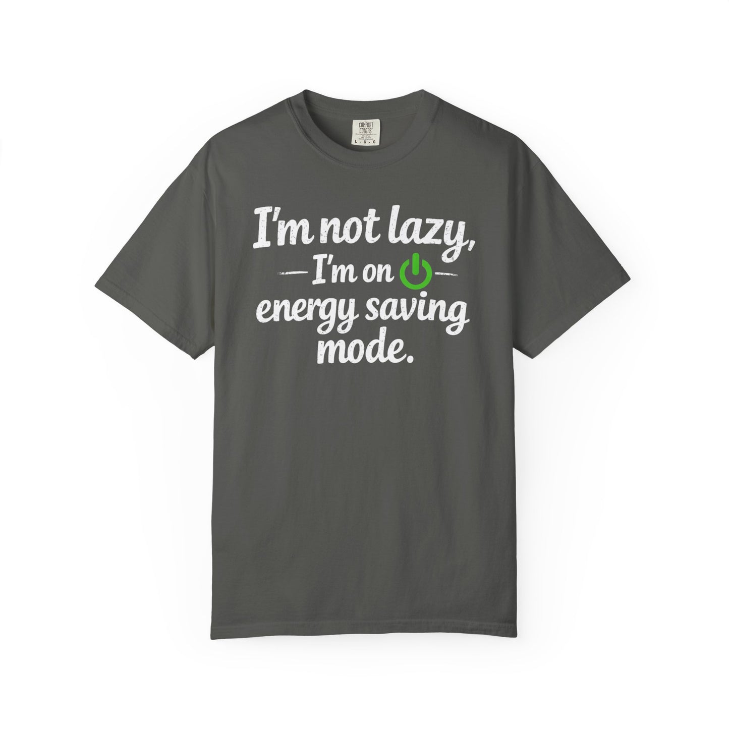 I'm Not Lazy I'm On Energy Saving Mode T-Shirt | Funny Sarcastic Quote