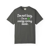 I'm Not Lazy I'm On Energy Saving Mode T-Shirt | Funny Sarcastic Quote