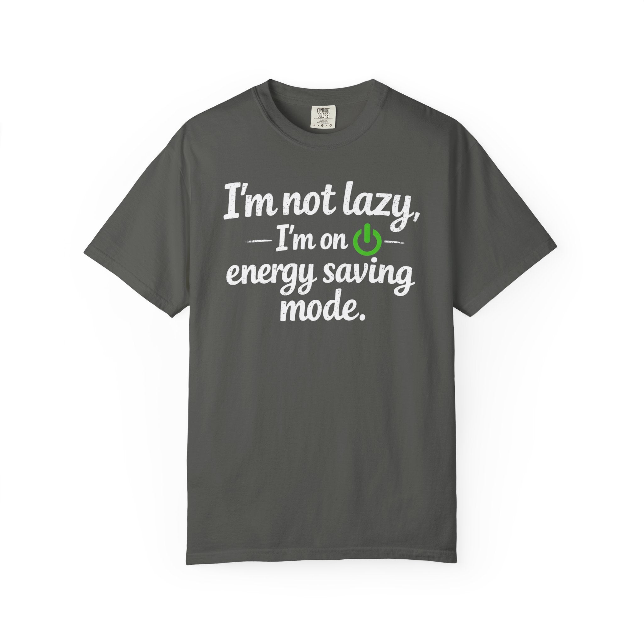 I'm Not Lazy I'm On Energy Saving Mode T-Shirt | Funny Sarcastic Quote