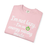 I'm Not Lazy I'm On Energy Saving Mode T-Shirt | Funny Sarcastic Quote