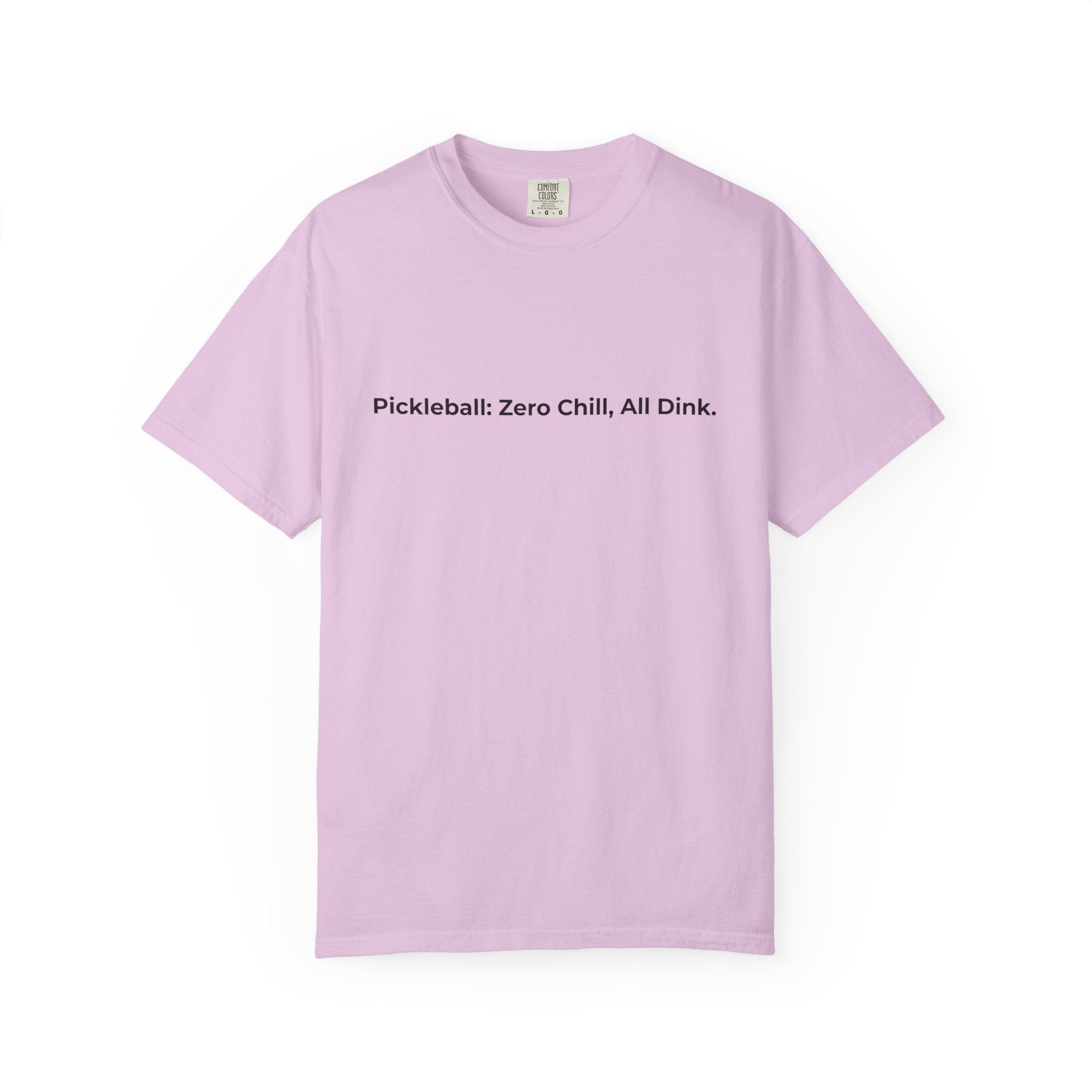 Pickleball: Zero Chill, All Dink T-Shirt | Pickleball Tee, Sport Court Shirt