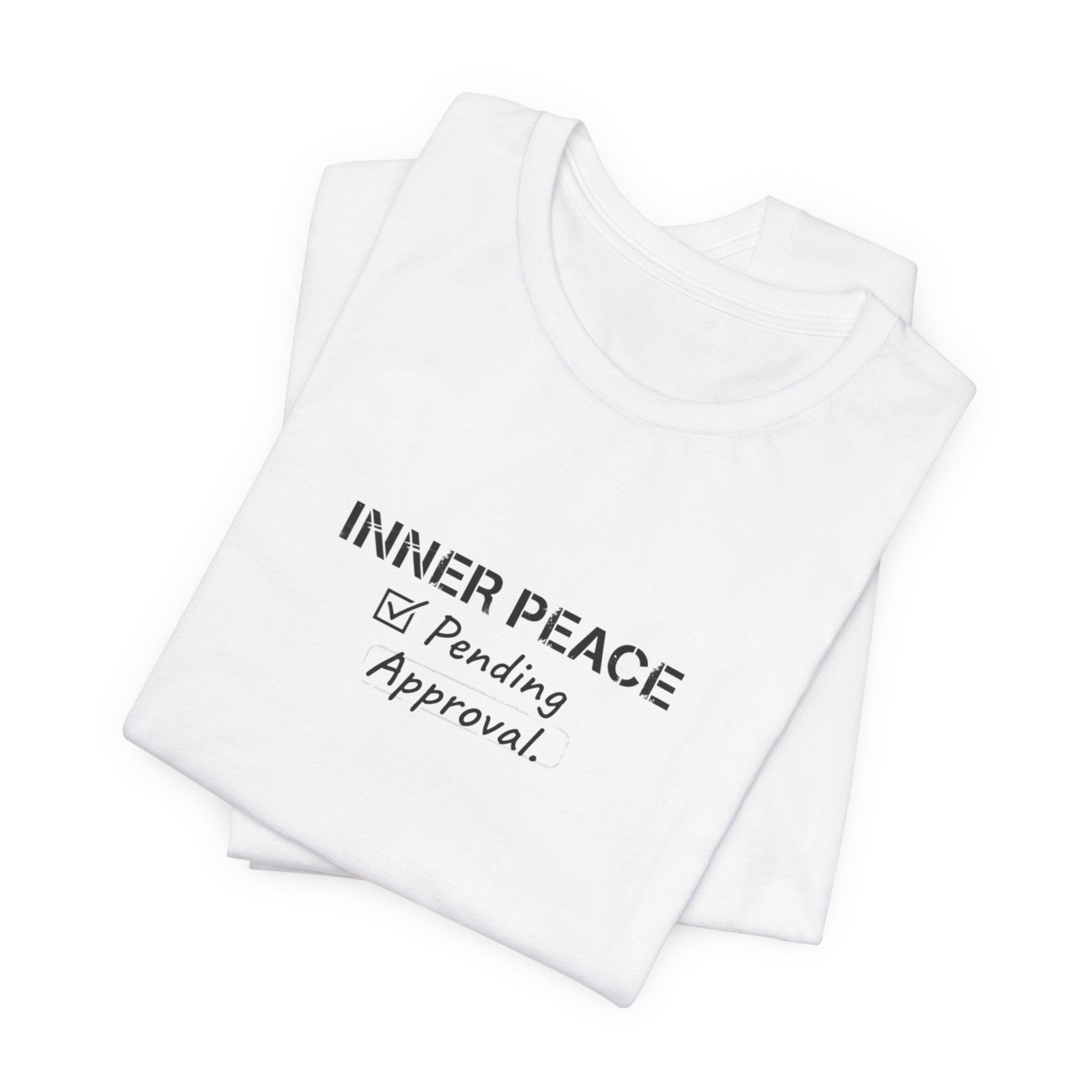 Inner Peace Pending Approval T-Shirt | Minimal Text Tee, White Crewneck