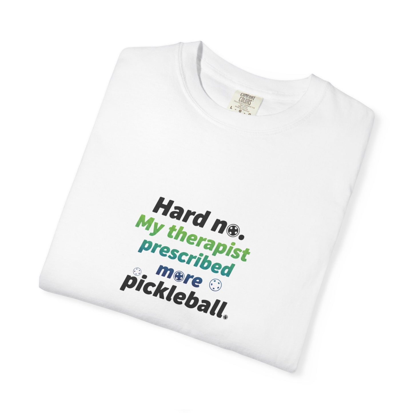 Hard no. My therapist prescribed more pickleball T-shirt | Funny Quote Tee