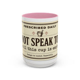 Do Not Speak To Me Mug | Prescription Coffee Mug, Funny Morning Quote