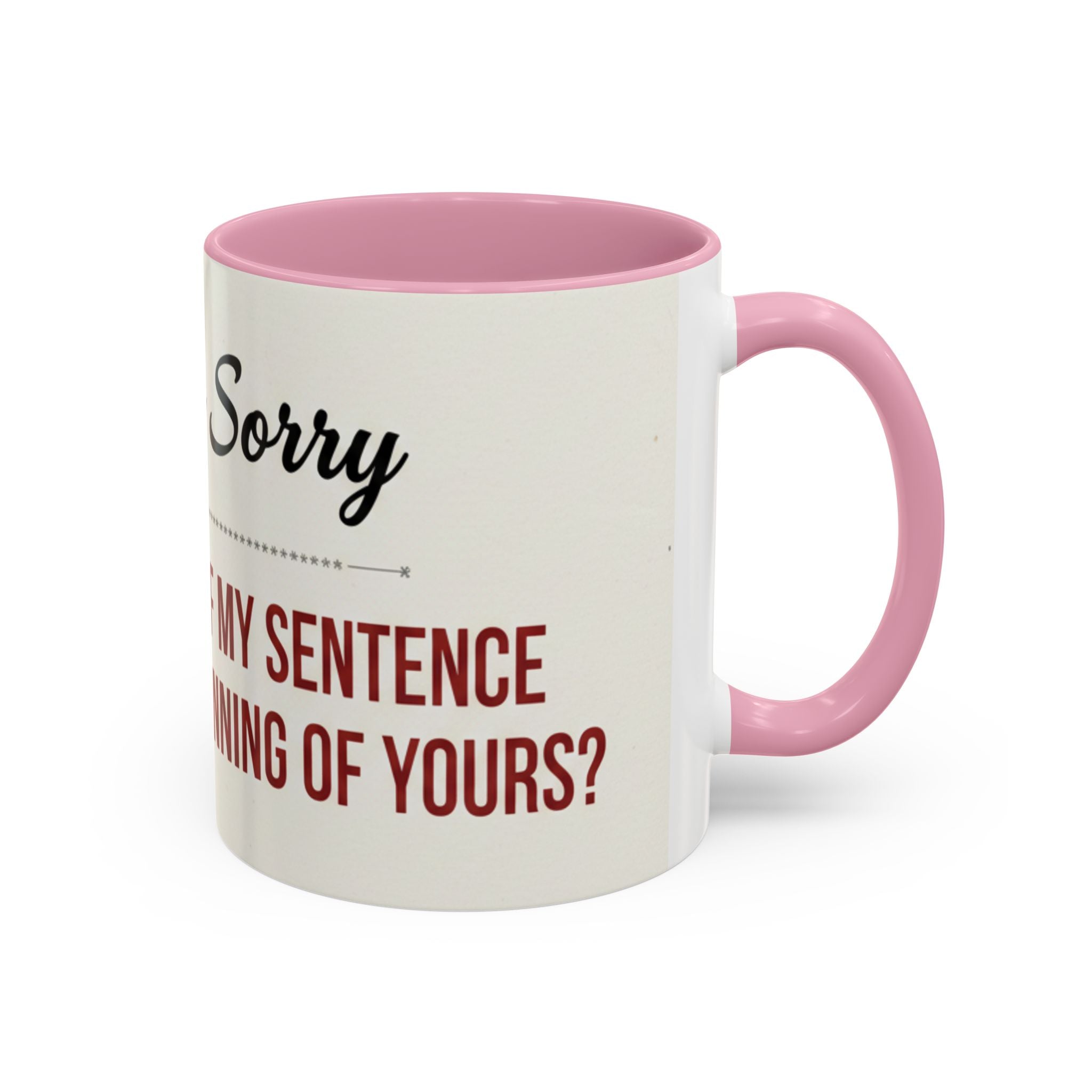 I'm Sorry Coffee Mug | Funny Sarcastic Witty Quote Mug