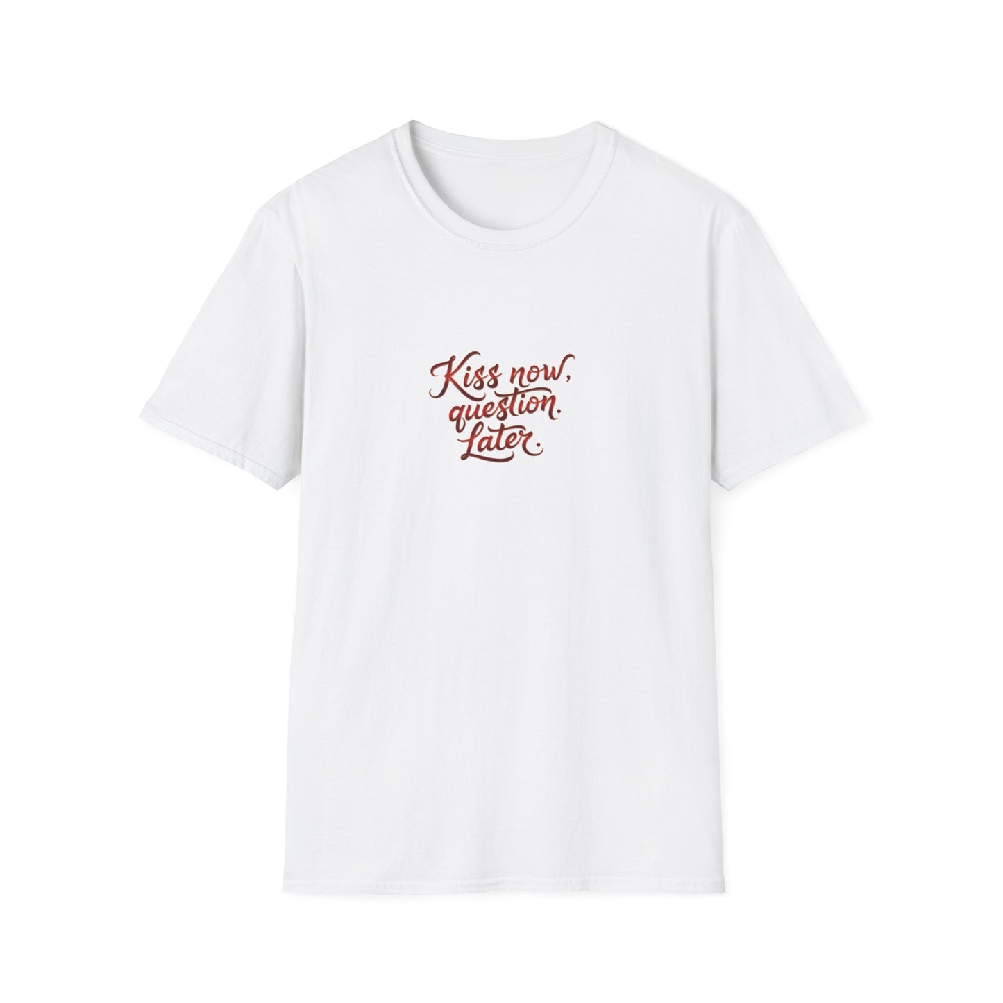 Kiss Now, Question Later Unisex Softstyle T-Shirt