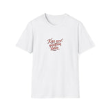 Kiss Now, Question Later Unisex Softstyle T-Shirt