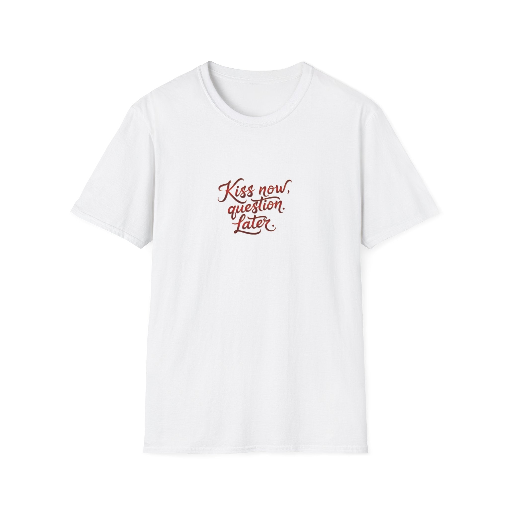 Kiss Now, Question Later Unisex Softstyle T-Shirt