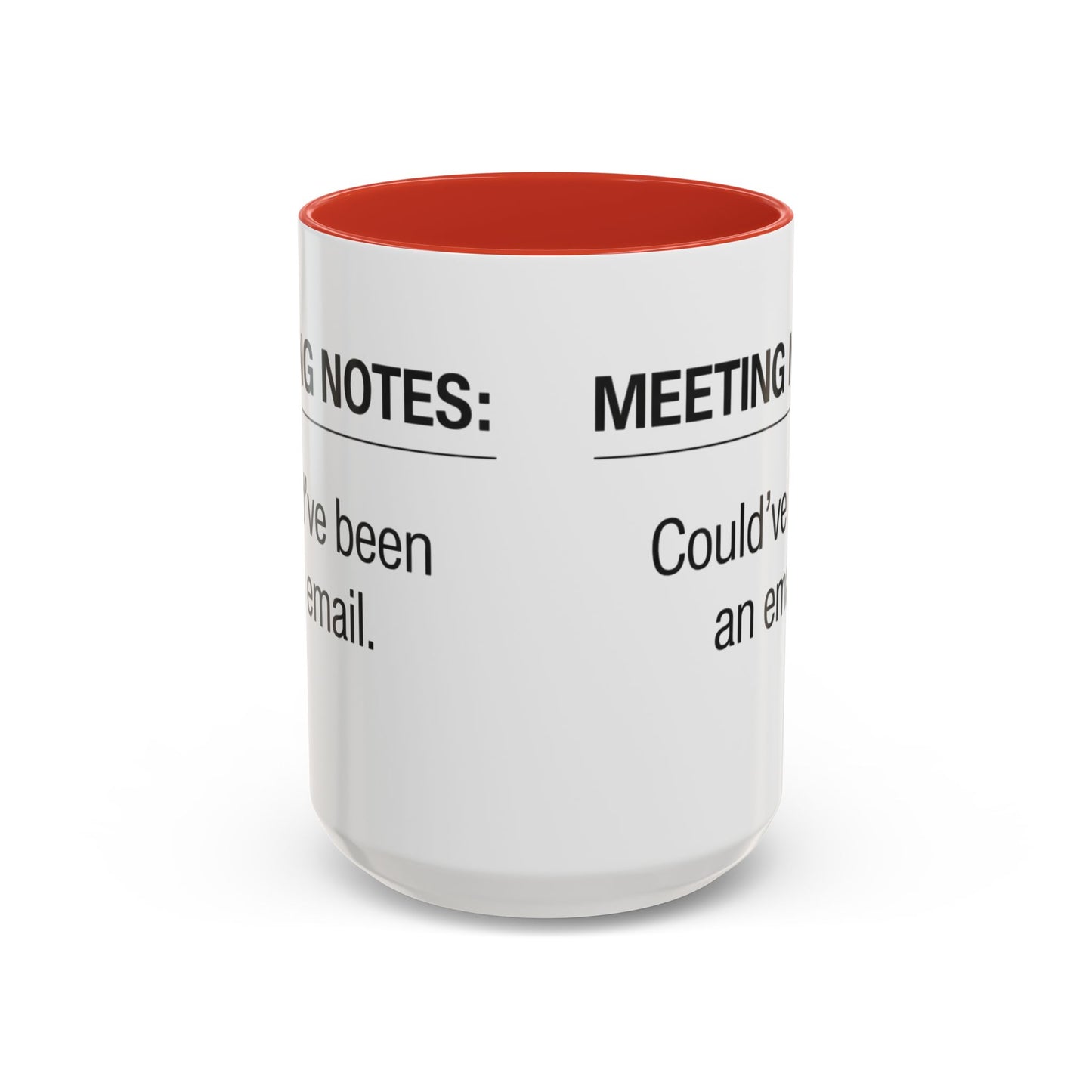 Meeting Notes: Could've Been an Email mug | Accent Coffee Mug 11oz 15oz