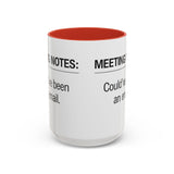 Meeting Notes: Could've Been an Email mug | Accent Coffee Mug 11oz 15oz