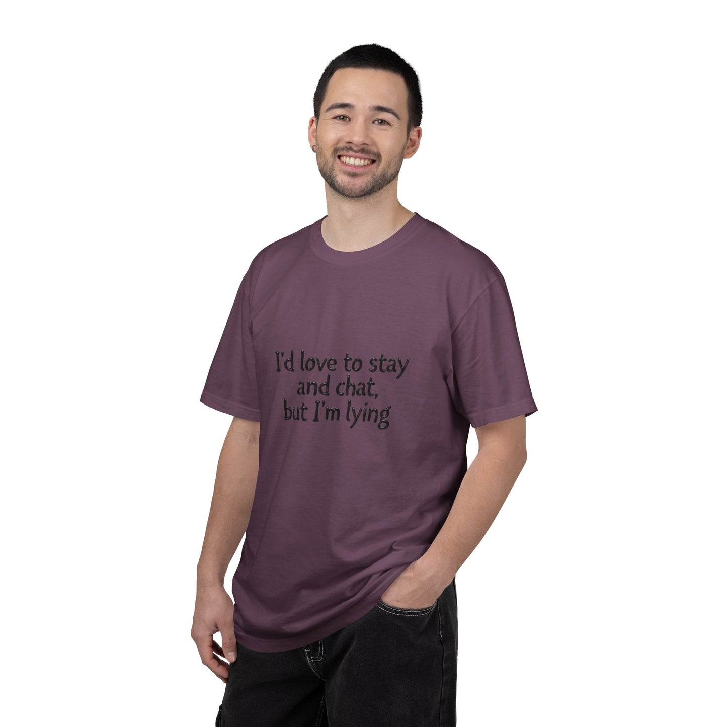 I'd love to stay and chat, but I'm lying T-Shirt | Minimal Text Tee