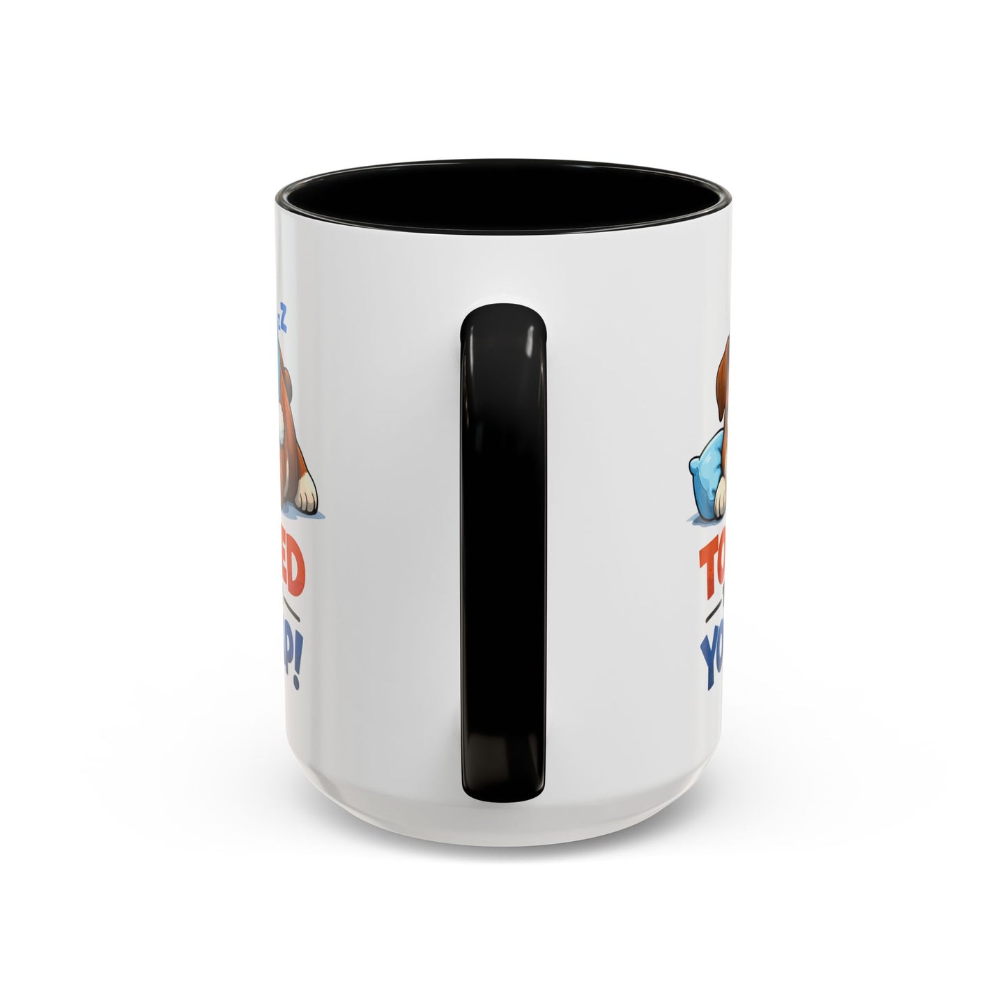 Too Tired to Deal With Your Crap Mug | Accent Coffee Mug 11oz 15oz