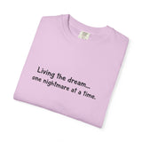Living the dream... one nightmare at a time T-shirt | Funny Sarcastic Quote Tee