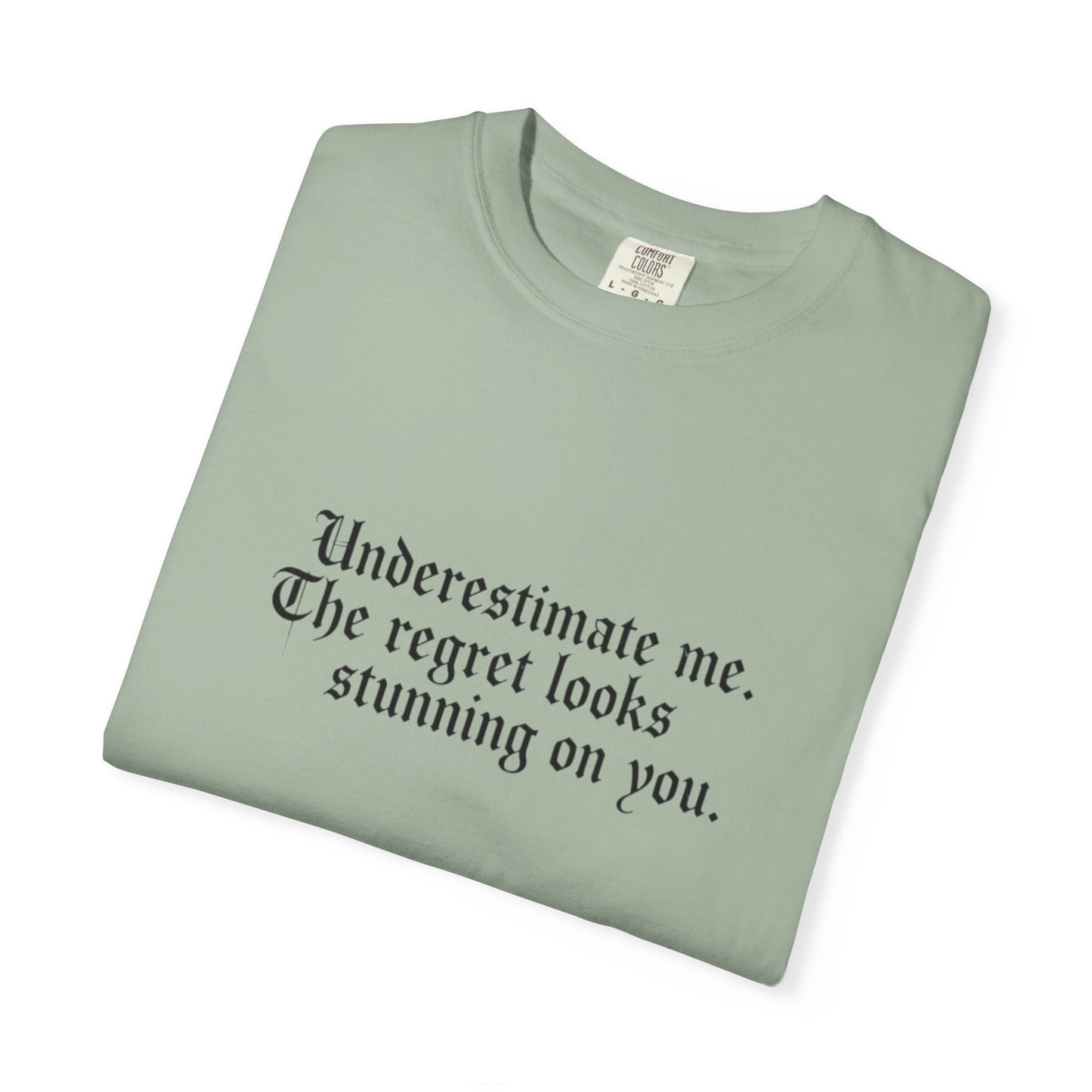 Underestimate Regret Quote T-Shirt | Typographic Graphic Tee