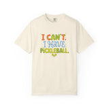 I Can't I Have Pickleball T-Shirt | Pickleball Funny Graphic Tee
