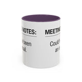 Meeting Notes: Could've Been an Email mug | Accent Coffee Mug 11oz 15oz
