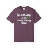 I'm Not Lazy I'm On Energy Saving Mode T-Shirt | Funny Sarcastic Quote