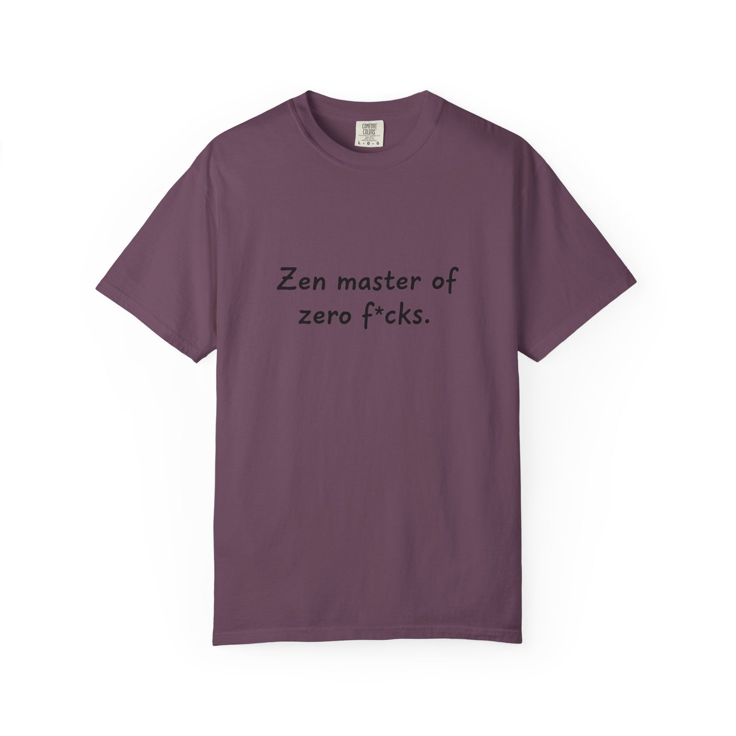 Zen Master of Zero F*cks T-shirt | Funny Sarcastic Text Tee