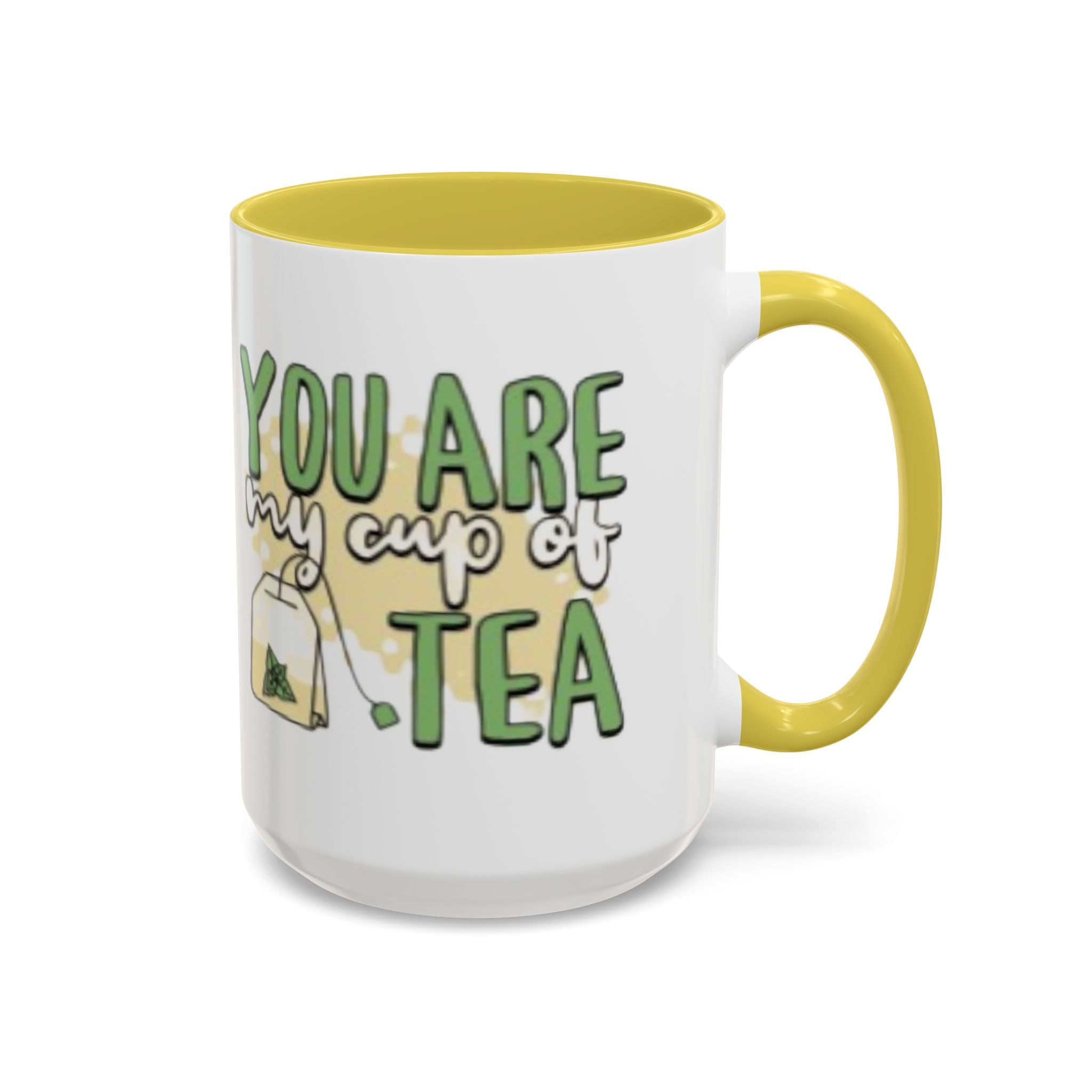 You Are My Cup Of Tea mug | Ceramic Tea Quote Mug, 11oz 15oz