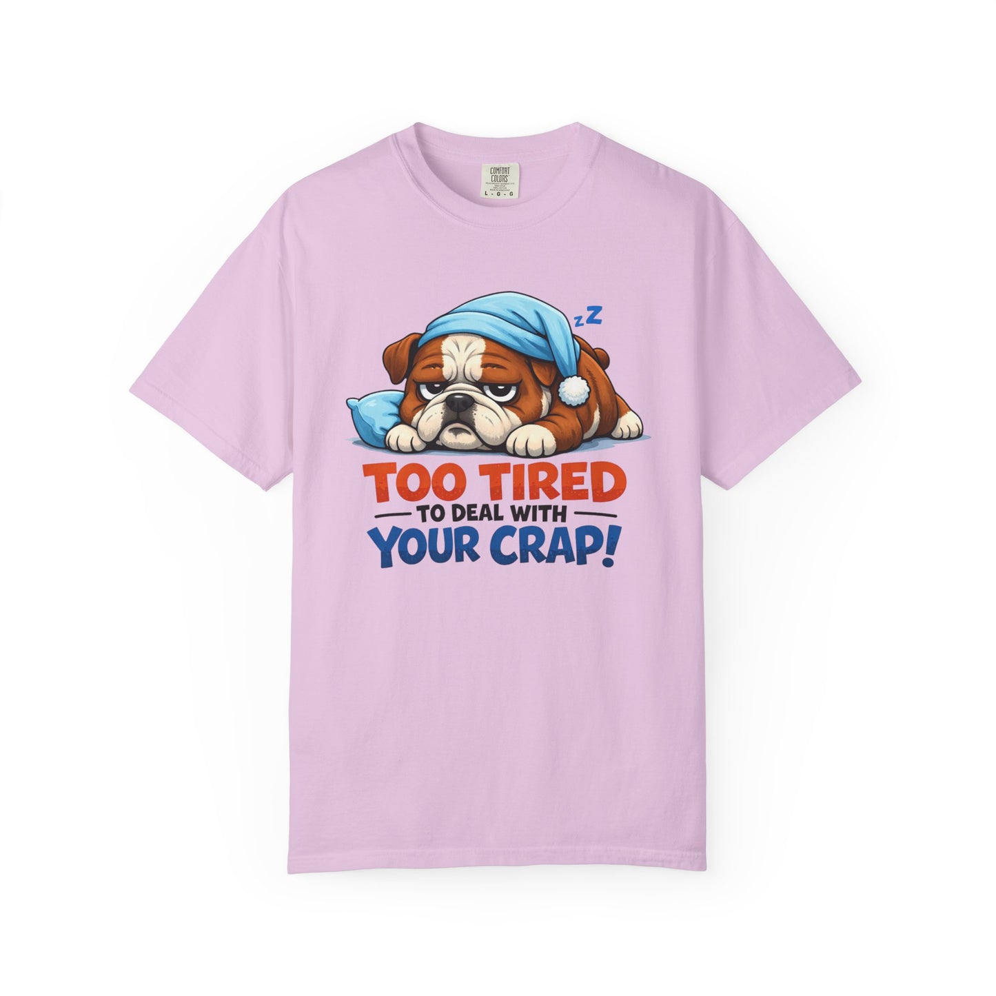 Sleeping Bulldog Illustration Too Tired To Deal With Your Crap T-Shirt