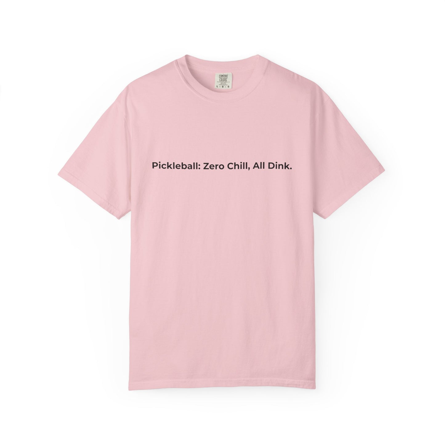 Pickleball: Zero Chill, All Dink T-Shirt | Pickleball Tee, Sport Court Shirt