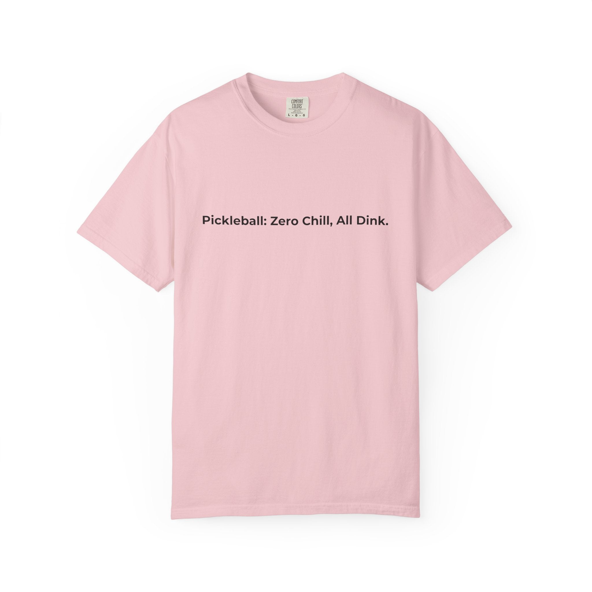 Pickleball: Zero Chill, All Dink T-Shirt | Pickleball Tee, Sport Court Shirt