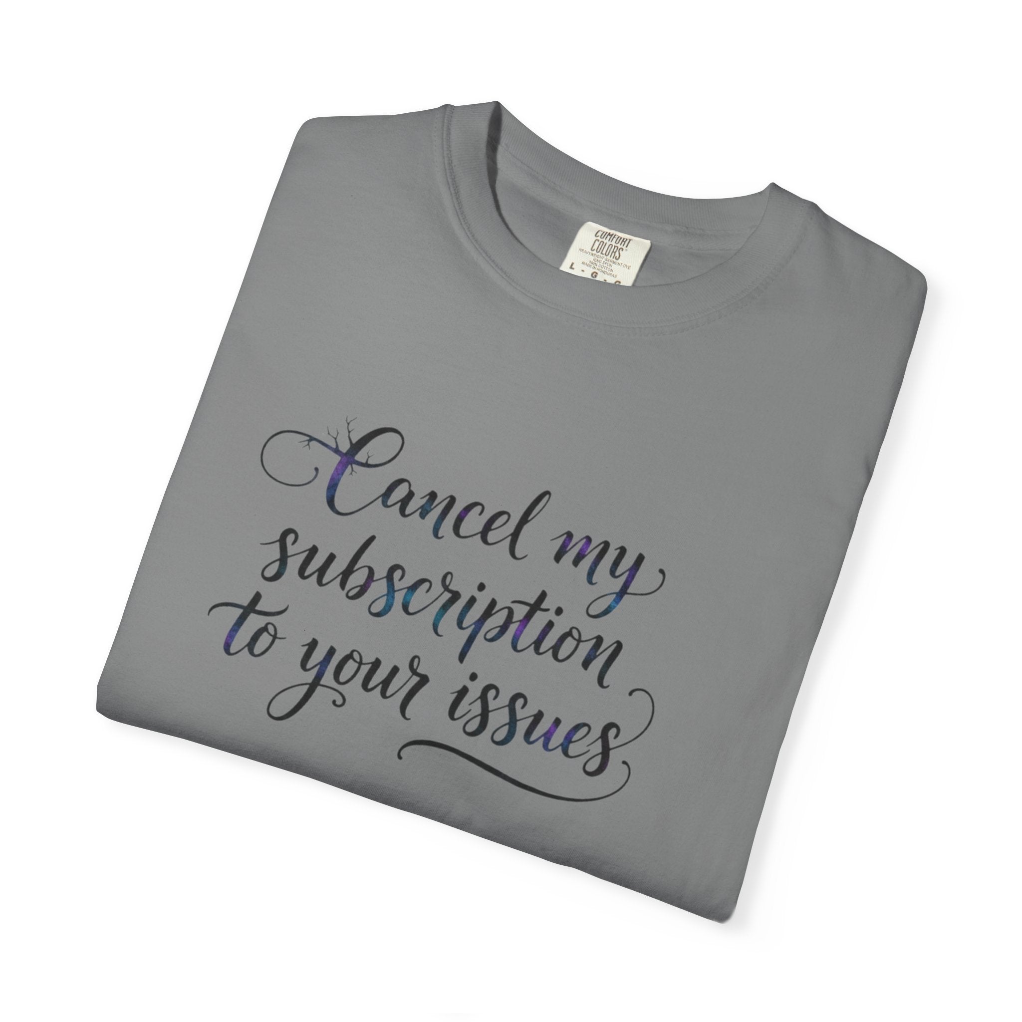 Cancel my subscription to your issues T-Shirt | Minimal Text Tee