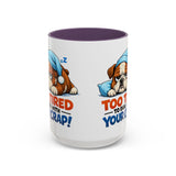 Too Tired to Deal With Your Crap Mug | Accent Coffee Mug 11oz 15oz